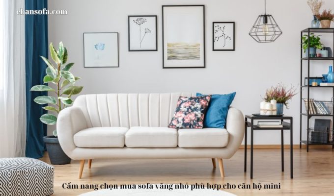 Cẩm nang chọn mua sofa văng nhỏ phù hợp cho căn hộ mini