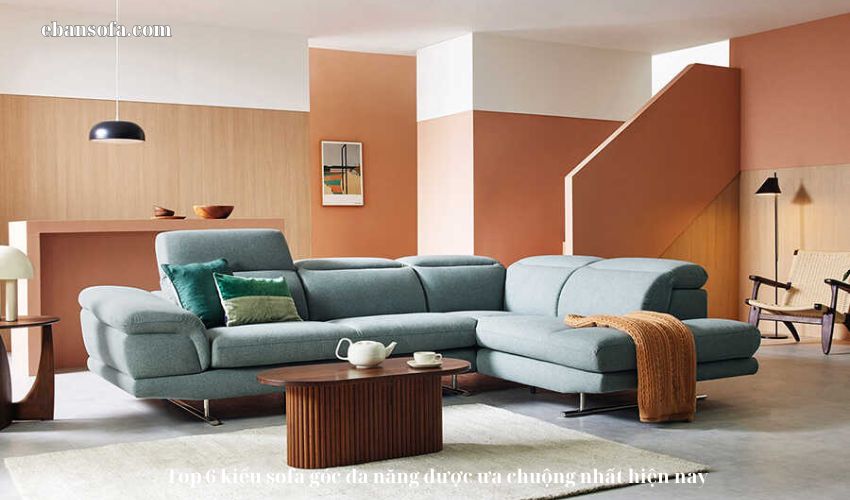 Top 6 kiểu sofa góc đa năng được ưa chuộng nhất hiện nay